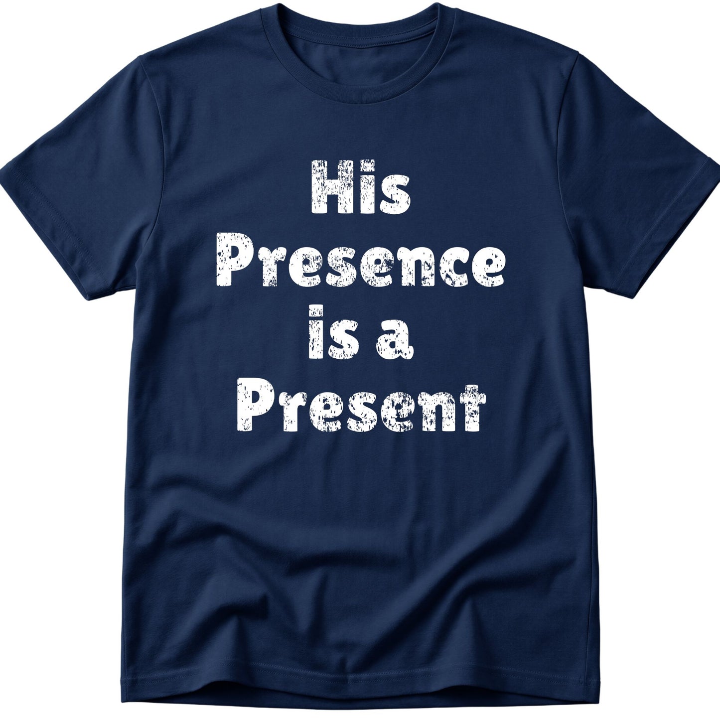 His Presence is a Present T-Shirt