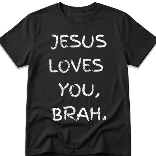 Jesus Loves You, Brah. T-Shirt