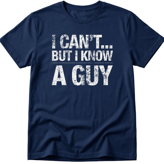 I Know A Guy v2 T-Shirt