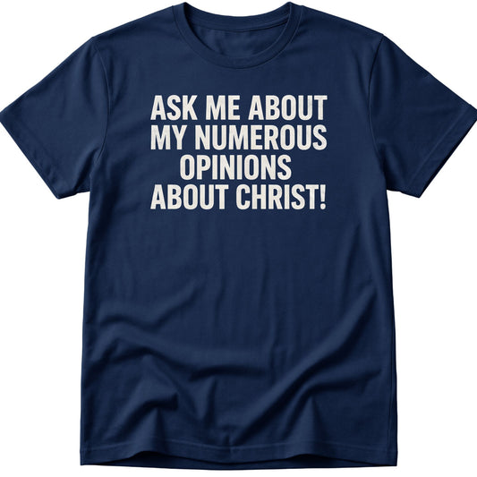 Opinions About Christ T-Shirt