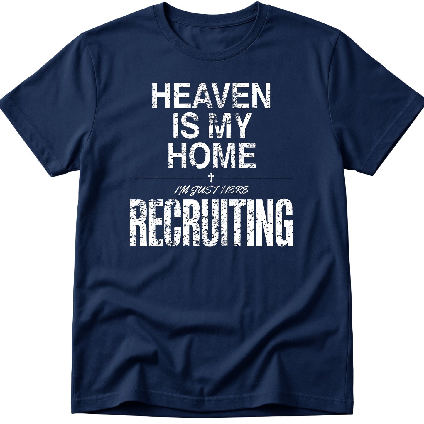 Heaven Is My Home I'm Just Here Recruiting v2 T-Shirt