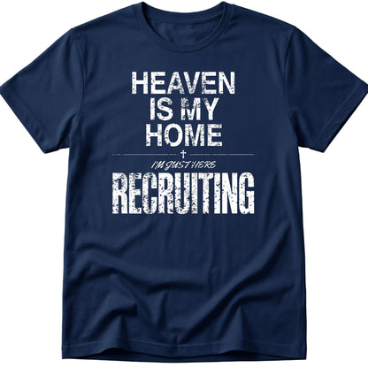 Heaven Is My Home I'm Just Here Recruiting v2 T-Shirt
