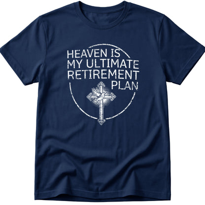 Heaven Is My Ultimate Retirement Plan T-Shirt