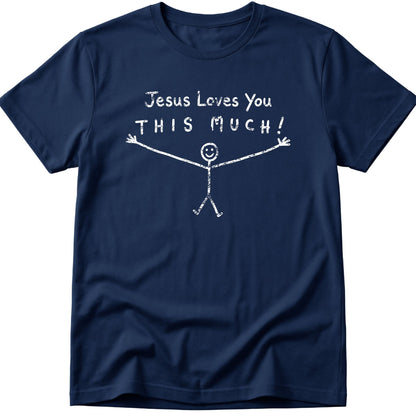 Jesus Loves You This Much T-Shirt