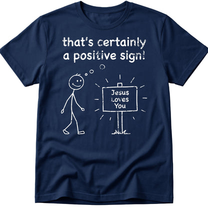 That's Certainly A Positive Sign T-Shirt