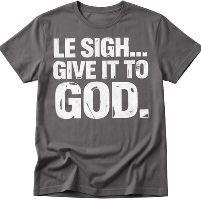 Give It To God T-Shirt