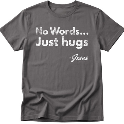 No Words Just Hugs T-Shirt