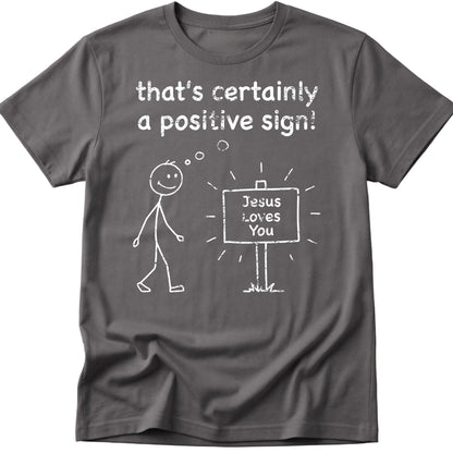 That's Certainly A Positive Sign T-Shirt