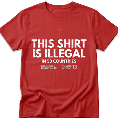 This Shirt Is Illegal In 53 Countries T-Shirt