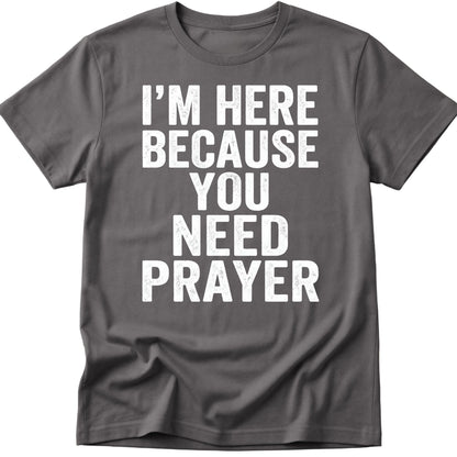 Need Prayer T-Shirt