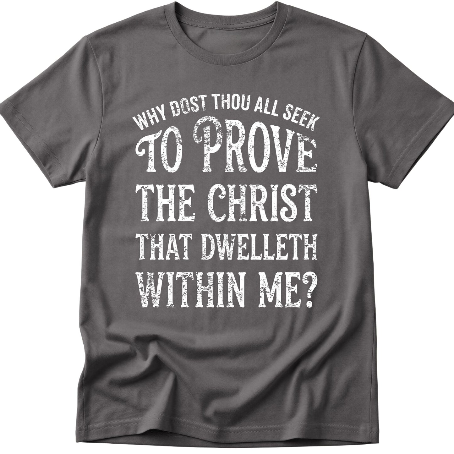 Why Ya'll Tryin To Test The Christ In Me? Why dost thou all seek to prove the Christ that dwelleth within me? T-Shirt