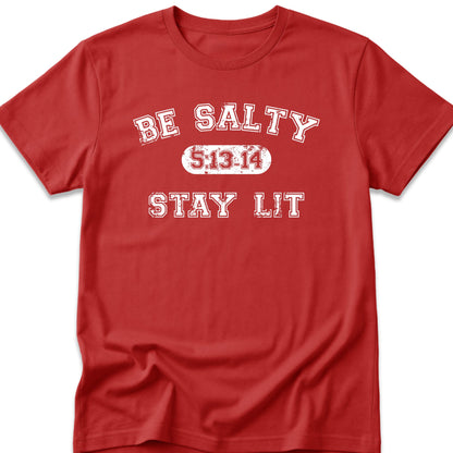 Be Salty Stay Lit T-Shirt