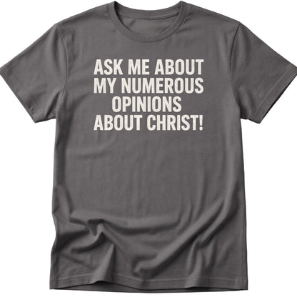 Opinions About Christ T-Shirt