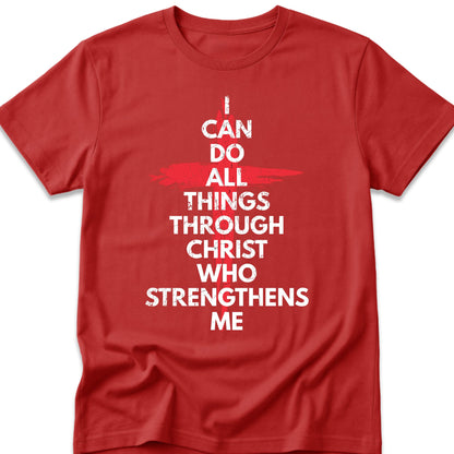 I Can Do All Things Through Christ Who Strengthens Me T-Shirt