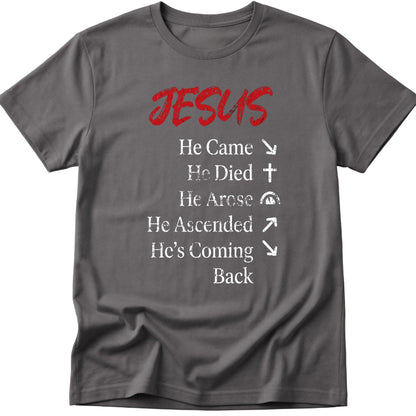 He Came He Died He Arose T-Shirt