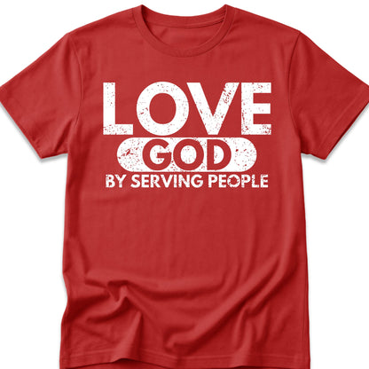Love God By Serving People T-Shirt