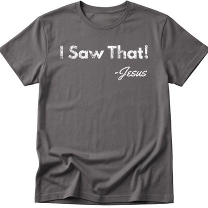 I Saw That T-Shirt