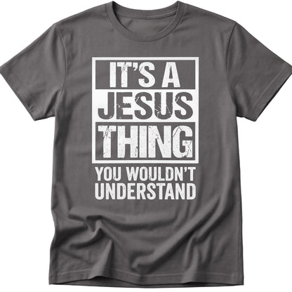 It's A Jesus Thing T-Shirt