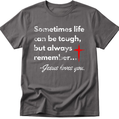 Sometimes Life Can Be Tough T-Shirt