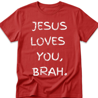 Jesus Loves You, Brah. T-Shirt