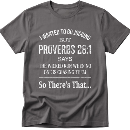 I Wanted To Go Jogging Proverbs 28:1 T-Shirt