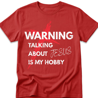 Warning Talking About Jesus Is My Hobby T-Shirt