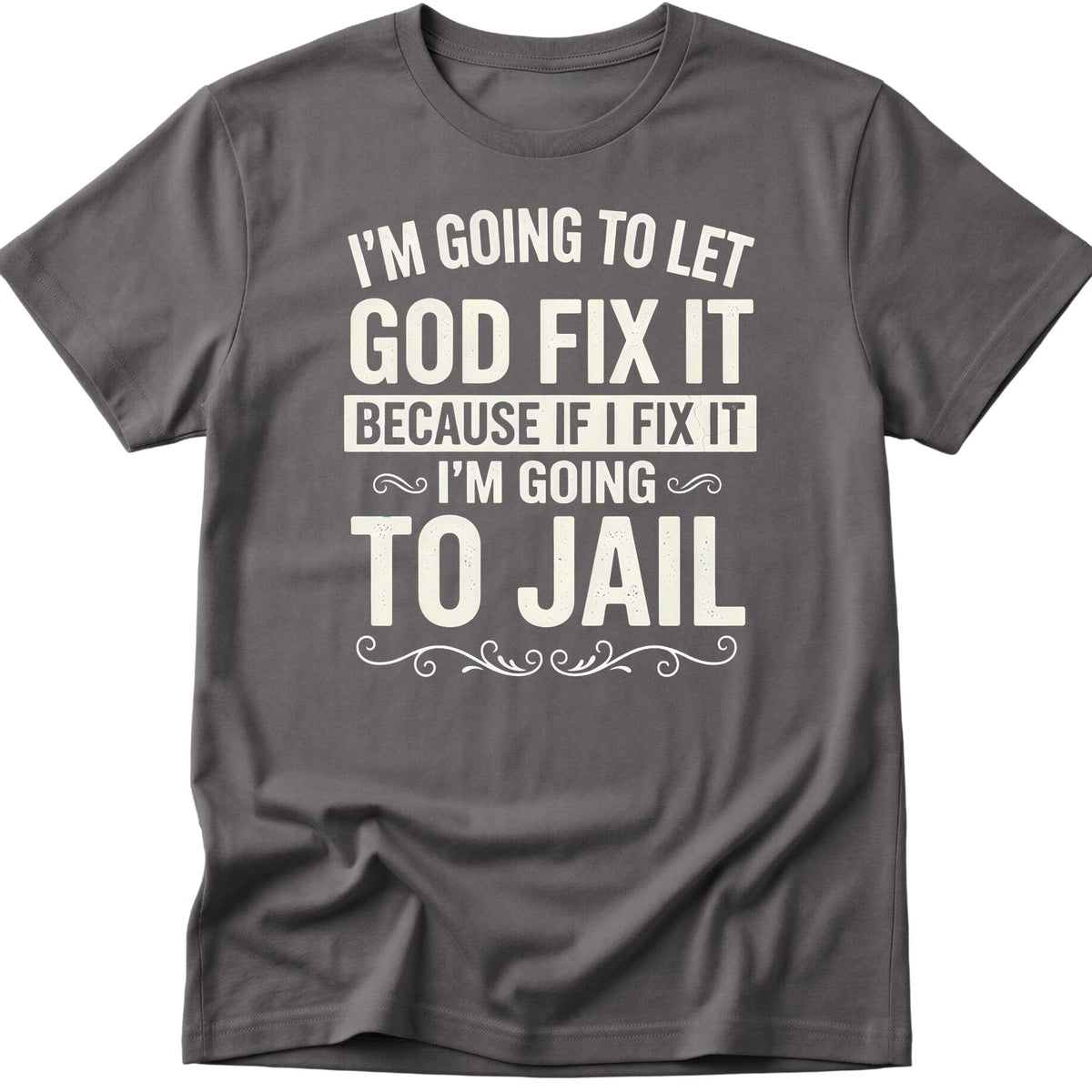 Let God Fix It T-Shirt