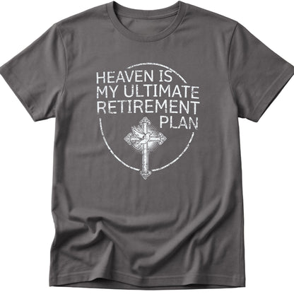 Heaven Is My Ultimate Retirement Plan T-Shirt
