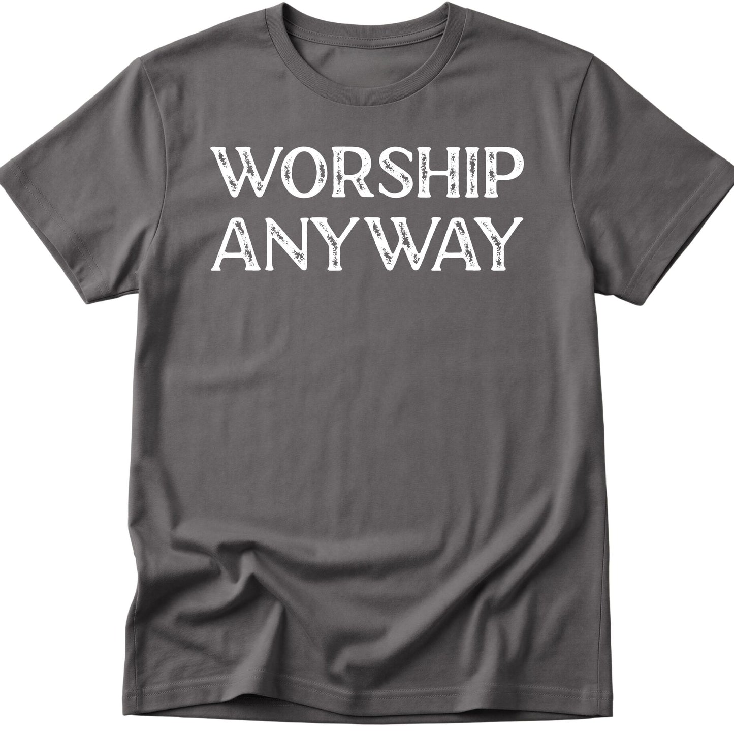 Worship Anyway T-Shirt