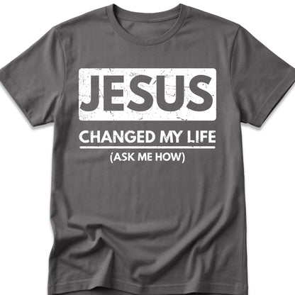 Jesus Changed My Life T-Shirt