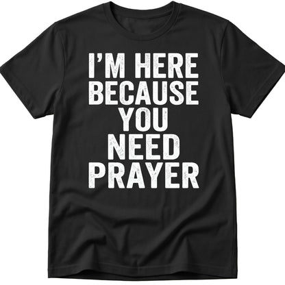 Need Prayer T-Shirt