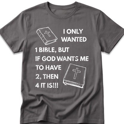 I Only Wanted 1 Bible, But If God Wants Me To Have 2, Then 4 It Is