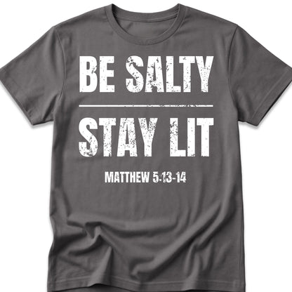 Be Salty Stay Lit T-Shirt