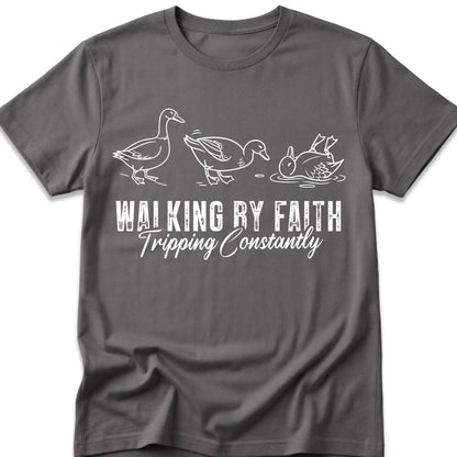 Walking By Faith. Tripping Constantly. Ducks. T-Shirt