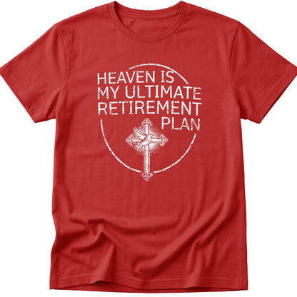 Heaven Is My Ultimate Retirement Plan T-Shirt