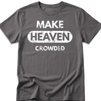 Make Heaven Crowded T-Shirt