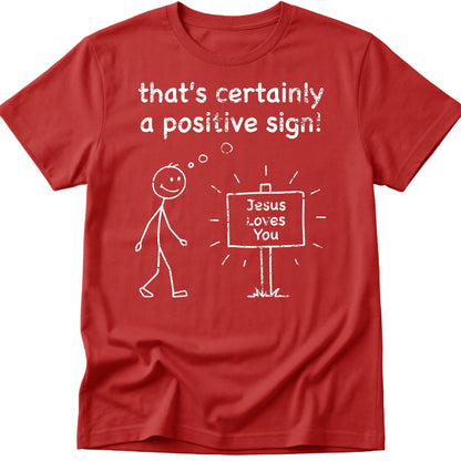 That's Certainly A Positive Sign T-Shirt
