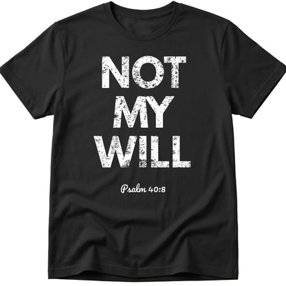 Not  My Will T-Shirt