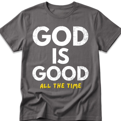 God Is Good All The Time T-Shirt
