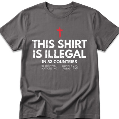 This Shirt Is Illegal In 53 Countries T-Shirt