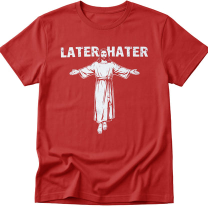 Later Hater T-Shirt