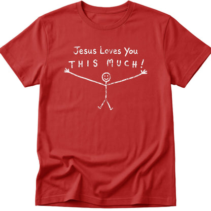 Jesus Loves You This Much T-Shirt