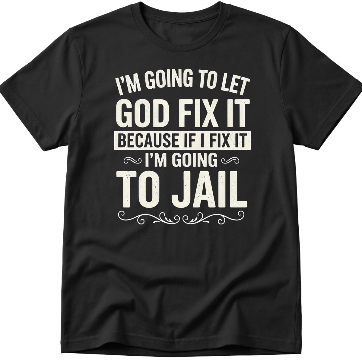 Let God Fix It T-Shirt