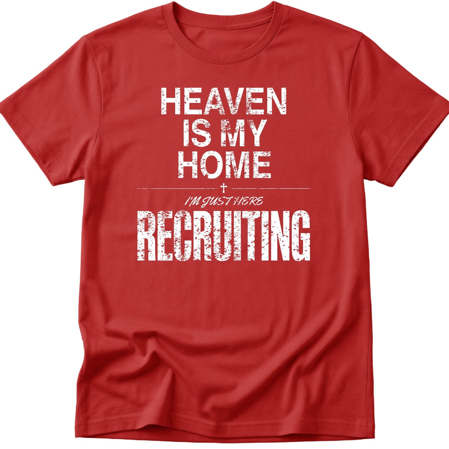Heaven Is My Home I'm Just Here Recruiting v2 T-Shirt