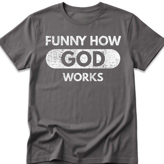 Funny How God Works T-Shirt