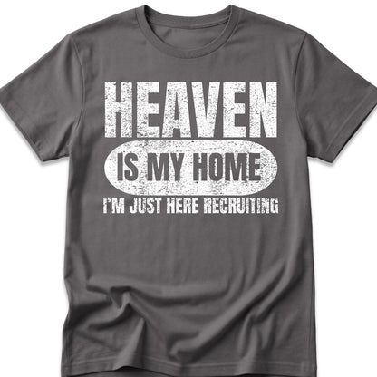 Heaven Is My Home I'm Just Here Recruiting T-Shirt