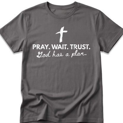 Pray. Wait. Trust. T-Shirt