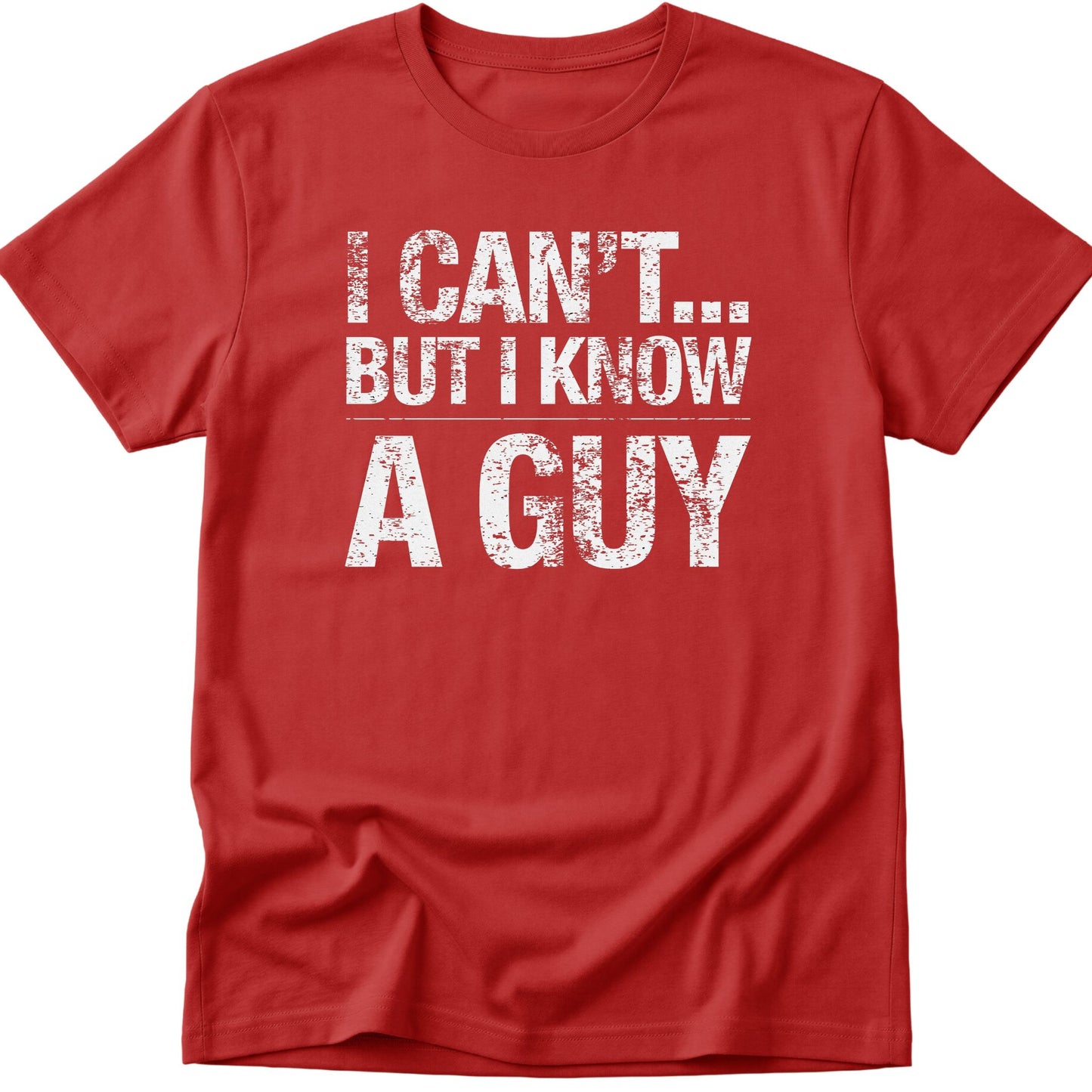 I Can't... But I Know A Guy v2 T-Shirt