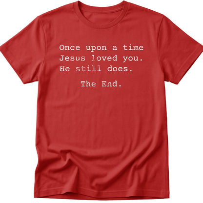Once Upon A Time Jesus Loved You T-Shirt