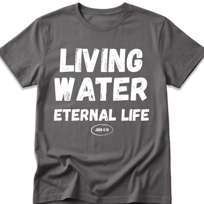 Living Water Eternal Life T-Shirt